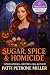 SUGAR, SPICE & HOMICIDE: A Recipe for Murder: A Bakery Cozy Mystery (Sugar & Spice Mystery Series Book 1) (THE GHOSTLY GOURMET SERIES)