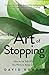 The Art of Stopping: How to...