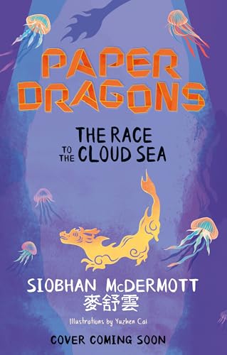 Paper Dragons: The Race to the Cloud Sea: Book 3 (Kindle Edition)