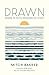 Drawn: Discover God’s Prese...