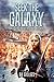 Seek the Galaxy: A Space Opera of Alien Invasion and Human Resistance (Return To The Galaxy Book 3)