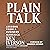 Plain Talk: Lessons from a Business Maverick