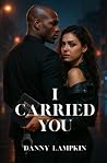 I CARRIED YOU