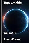 Two Worlds: Volume 8 (Two worlds (light novels) (litrpg)) Two Worlds: Volume 8 (Two worlds (light novels) (litrpg))