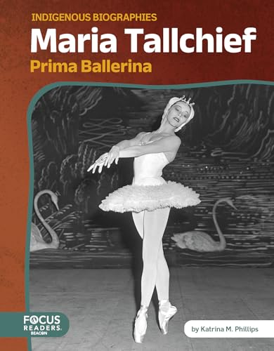 Maria Tallchief: Prima Ballerina (Indigenous Biographies)