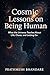 Cosmic Lessons on Being Hum...