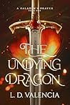 The Undying Dragon by L. D. Valencia