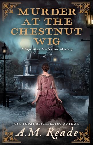 Murder at the Chestnut Wig: A Mystery of Antebellum America (Cape May Historical Mystery Collection)