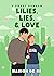 Lilies, Lies, & Love