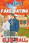 Skating and Fake Dating (Love in Maple Falls #4)