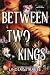 Between Two Kings (Split or...