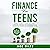 Finance for Teens: A Step b...