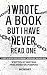 I Wrote a Book but I Have Never Read One: A Raw, No-Rules Guide to Mindset, Motivation, and Self-Help. Written by Mistake, Published on Purpose