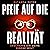 Pfeif auf die Realität: Ers...