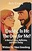 Daddy, Is He the One for Me?  by Marc Greenberg
