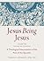 Jesus Being Jesus: A Theolo...