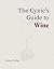 The Cynic's Guide to Wine: ...