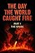 The Day the World Caught Fi...