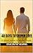 40 Days to Deeper Love: A C...