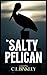 the Salty Pelican by Carrie Binkley the Salty Pelican by Carrie Binkley