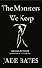 The Monsters We Keep: A col...