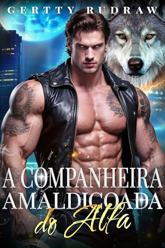 A Companheira Amaldiçoada do Alfa: Um Romance de Falsa Morte Bebê Secreto Segunda Chance e Lobisomem (Destinada ao Alfa Livro 2) (Portuguese Edition)