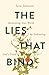 The Lies That Bind: Reclaim...