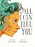All I Can Tell You