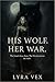 His Wolf. Her War.: The bon...
