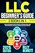 LLC Beginner's Guide: A Ste...