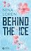 BEHIND THE ICE