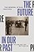 The Future in our Past by Callum Cant