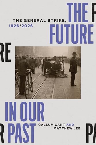 The Future in our Past: The General Strike, 1926/2026 (Paperback)
