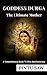 Goddess Durga: The Ultimate Mother: Comprehensive Guide To Nine Manifestations