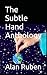The Subtle Hand Anthology