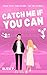 Catch Me If You Can by Eliza P. Catch Me If You Can by Eliza P.
