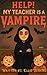 Help! My teacher is a Vampi...
