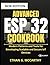 ADVANCED ESP 32 COOKBOOK by ETHAN G. MCCARTHY