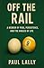 Off The Rail: A Memoir of P...