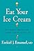 Eat Your Ice Cream: Six Simple Rules for a Long and Healthy Life