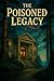 The Poisoned Legacy: The Po...