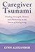 Caregiver Tsunami by Lynn Alexander