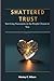 Shattered Trust by Wesley C. Wilson