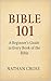 Bible 101: A Beginner's Gui...