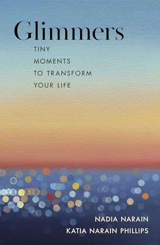 Glimmers: tiny moments to transform your life (Kindle Edition)