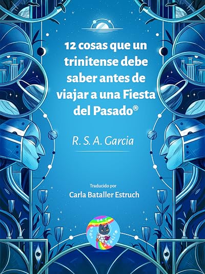 Portada de 12 cosas que un trinitense debe saber antes de viajar a una Fiesta del Pasado®, de R.S.A. Garcia