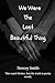 We Were The Last Beautiful Thing by Neecey Smith