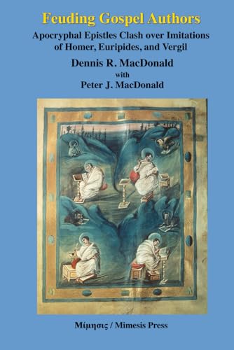 Feuding Gospel Authors: Apocryphal Epistles Clash over Imitations of Homer, Euripides, Plato, and Vergil (Paperback)