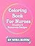 Coloring Book for Nurses: C...