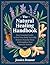 The Natural Healing Handbook: Your Essential Guide to Heal Your Body Naturally, Restore Peaceful Sleep & Strengthen Your Immune System